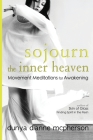 Sojourn the Inner Heaven: Movement Meditations for Awakening Cover Image