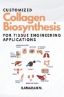 Customized Collagen Biosynthesis for Tissue Engineering Applications By Ilamaran M Cover Image