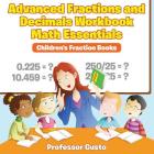 Advanced Fractions and Decimals Workbook Math Essentials: Children's Fraction Books Cover Image