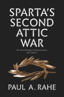 Sparta's Second Attic War: The Grand Strategy of Classical Sparta, 446-418 B.C. (Yale Library of Military History) By Paul Anthony Rahe Cover Image