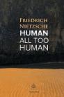 Human, All Too Human: A Book For Free Spirits By Friedrich Wilhelm Nietzsche Cover Image