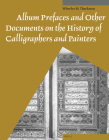 Album Prefaces and Other Documents on the History of Calligraphers and Painters (Muqarnas #10) Cover Image