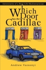 Which Door has the Cadillac: Adventures of a Real-Life Mathematician Cover Image
