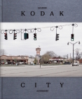 Kodak City By Catherine Leutenegger (Photographer), A. D. Coleman (Text by (Art/Photo Books)), Urs Stahel (Text by (Art/Photo Books)) Cover Image