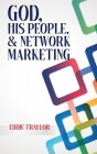 God, His People, and Network Marketing By Eddie Traylor Cover Image