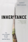 Inheritance: The Evolutionary Origins of the Modern World Cover Image