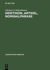 Deiktikon, Artikel, Nominalphrase: Zur Emergenz Syntaktischer Struktur (Linguistische Arbeiten #362) Cover Image