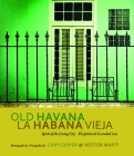 Old Havana / La Habana Vieja: Spirit of the Living City / El espíritu de la ciudad viva By Chip Cooper, Néstor Martí, Dr. Eusebio Leal Spengler (Foreword by), Dean Robert Olin (Foreword by), Philip D. Beidler (Contributions by), Ms. Magda Resik Aguirre (Contributions by) Cover Image