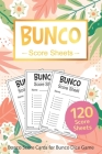 Bunco Score Sheets: 120 Bunco Score Cards for Bunco Dice Game Lovers Score Pads v13 By Loving World Score Sheets Cover Image