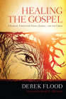 Healing the Gospel By Derek Flood, Brian McLaren (Foreword by) Cover Image