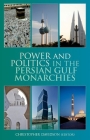 Power and Politics in the Persian Gulf Monarchies By Christopher Davidson (Editor) Cover Image