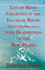 List of Birds Collected in the Island of Bouru (One of the Moluccas), with Descriptions of the New Species By Alfred Russel Wallace Cover Image
