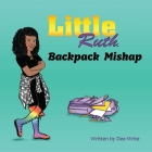 Little Ruth Backpack Mishap Cover Image