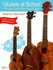 'Ukulele at School, Bk 1: The Most Fun & Easy Way to Play! (Student's Book) By Daniel Ho, Steve Sano Cover Image