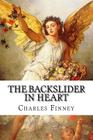 The Backslider in Heart By Charles Grandison Finney Cover Image