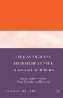 African American Literature and the Classicist Tradition: Black Women Writers from Wheatley to Morrison By T. Walters Cover Image