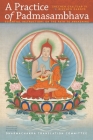 A Practice of Padmasambhava: Essential Instructions On The Path To Awakening By Shechen Gyaltsap, IV, Rinchen Dargye, Dharmachakra Translation Committee (Translated by) Cover Image