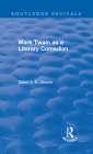 Routledge Revivals: Mark Twain as a Literary Comedian (1979) By David E. E. Sloane Cover Image