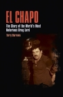 El Chapo: The Story of the World's Most Notorious Drug Lord By Terry Burrows Cover Image