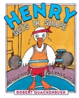 Henry Gets in Shape (Henry Duck) By Robert Quackenbush, Robert Quackenbush (Illustrator) Cover Image