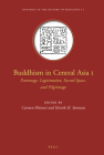 Buddhism in Central Asia I: Patronage, Legitimation, Sacred Space, and Pilgrimage (Dynamics in the History of Religions #11) Cover Image
