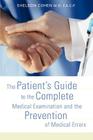 The Patient's Guide to the Complete Medical Examination and the Prevention of Medical Errors By Sheldon Cohen Cover Image