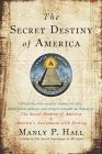 The Secret Destiny of America By Manly P. Hall Cover Image