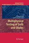 Multiphysical Testing of Soils and Shales By Lyesse Laloui (Editor), Alessio Ferrari (Editor) Cover Image