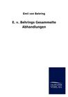 E. v. Behrings Gesammelte Abhandlungen By Emil Von Behring Cover Image