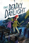 The Deadly Daylight By Ash Harrier Cover Image