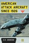 American Attack Aircraft Since 1926 By E. R. Johnson Cover Image