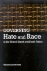 Governing Hate and Race in the United States and South Africa By Patrick Lynn Rivers Cover Image
