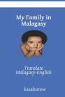 My Family in Malagasy: Translate Malagasy-English By Kasahorow Cover Image