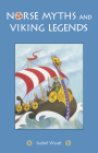 Norse Myths and Viking Legends By Isabel Wyatt Cover Image