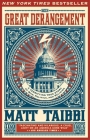 The Great Derangement: A Terrifying True Story of War, Politics, and Religion By Matt Taibbi Cover Image