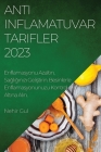 Anti-Inflamatuvar Tarifler 2023: Enflamasyonu Azaltın, Sağlığınızı Geliştirin. Besinlerle Enflamasyonunuzu Kon By Nehir Gul Cover Image