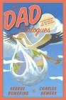 The Dad Dialogues: A Correspondence on Fatherhood (and the Universe) By George Bowering, Charles DeMers Cover Image