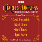 Charles Dickens - The BBC Radio Drama Collection Volume Three: David Copperfield, Bleak House, Hard Times, Little Dorrit Cover Image