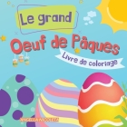 Le grand Oeuf de Pâques Livre de coloriage: pour les enfants de 1 à 4 ans - Dessins d'oeufs de Pâques pour les tout-petits et les enfants d'âge présco Cover Image