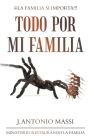 Todo Por Mi Familia By J. Antonio Massi Cover Image
