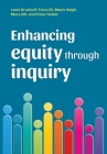 Enhancing equity through inquiry By Lexie Grudnoff, Fiona Ell, Mavis Haigh Cover Image