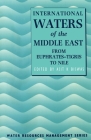 International Waters of the Middle East: From Euphrates-Tigris to Nile (Water Resource Management #2) By Asit K. Biswas (Editor) Cover Image