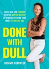 Done With Dull: Stand out and connect with the perfect clients by creating website copy that's freakishly you Cover Image