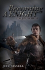 Becoming a Knight for Jesus Christ By Jeff Kissell Cover Image
