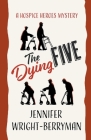 The Dying Five By Jennifer Wright-Berryman Cover Image