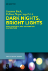 Dark Nights, Bright Lights: Night, Darkness, and Illumination in Literature (Buchreihe Der Anglia / Anglia Book #50) Cover Image