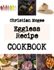 Eggless Recipe: Recipes for Delicious and Easy Cookies By Christian McGee Cover Image
