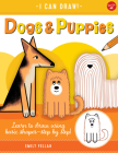 Dogs & Puppies: Learn to draw using basic shapes--step by step! (I Can Draw #5) Cover Image