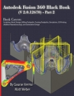 Autodesk Fusion 360 Black Book (V 2.0.12670) - Part 2 By Gaurav Verma, Matt Weber Cover Image