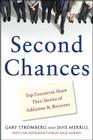 Second Chances: Top Executives Share Their Stories of Addiction & Recovery By Gary Stromberg, Jane Merrill Cover Image